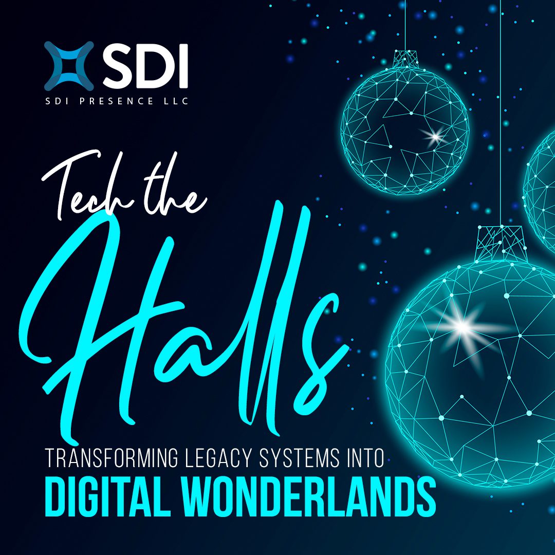 Tech the Halls Transforming Legacy Systems into Digital Wonderlands SDI