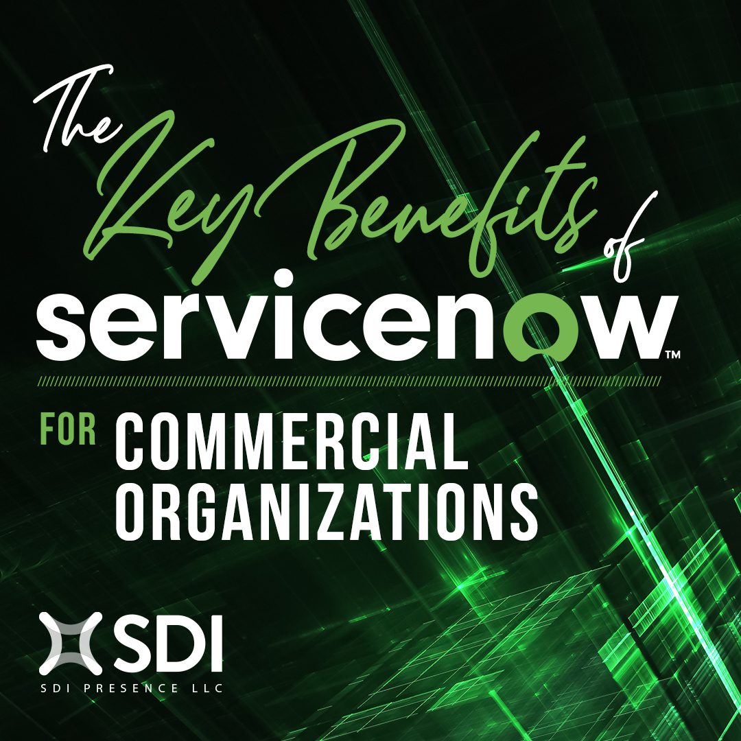 The Key Benefits Of ServiceNow For Commercial Organizations - SDI